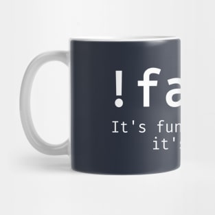 Satirical programmer joke - !False (NOT False) It's Funny Because it's true Mug